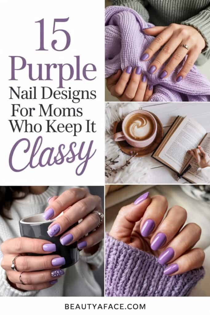 A promotional image featuring the text '15 Purple Nail Designs For Moms Who Keep It Classy' with the website name 'BEAUTYAFACE.COM' displayed at the bottom. Focused on elegant nail design ideas for mothers.