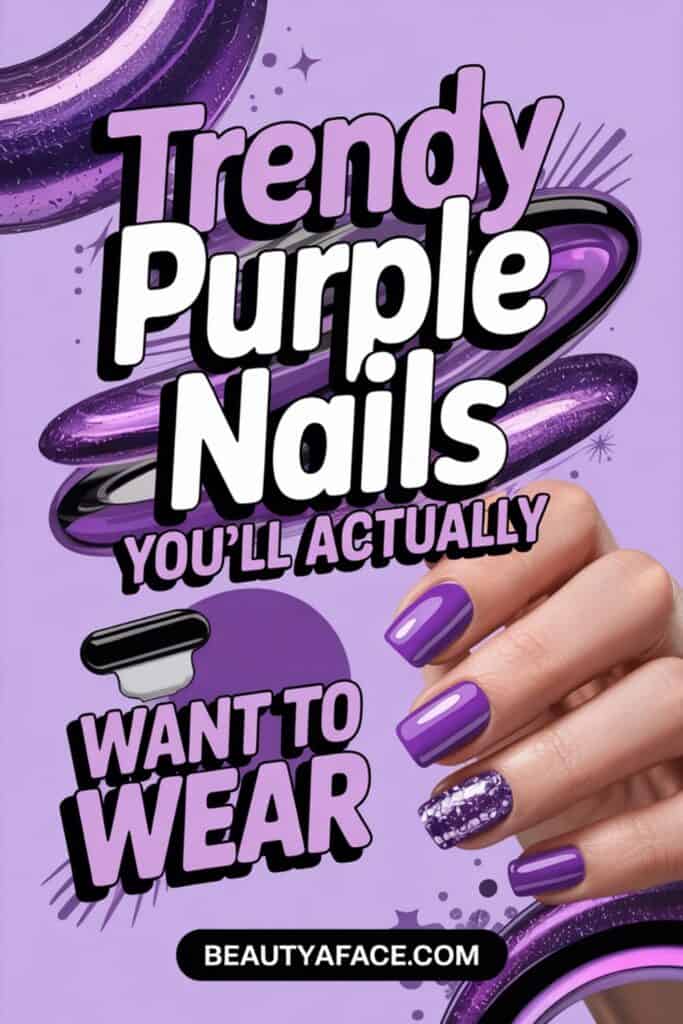 A promotional image with the text 'Trendy Purple Nails. YOU'LL ACTUALLY WANT TO WEAR' and the website name 'BEAUTYAFACE.COM' displayed at the bottom. Focused on stylish and wearable purple nail ideas.